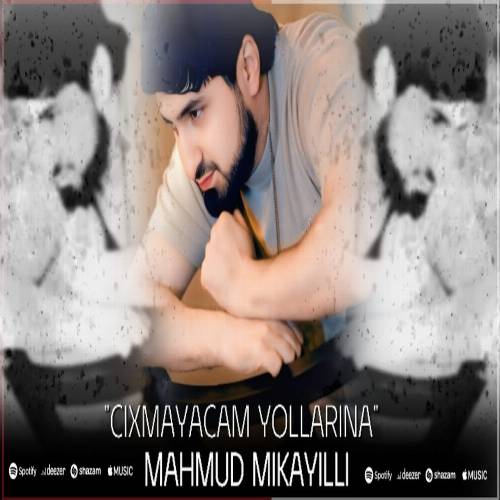 دانلود آهنگ چیخمایاجام یولارینا قولارینا اوزگلرین آلدین سن از محمود میکائیلی